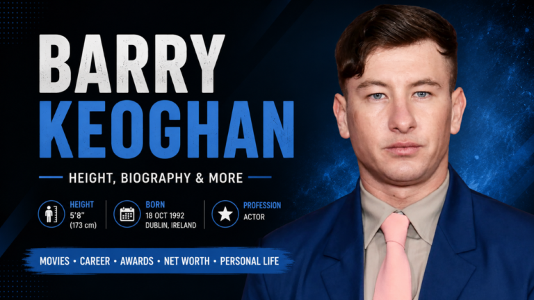 Barry Keoghan height, age and biography feature image showing the Irish actor’s age, career, movies, awards, and personal life in a cinematic blue-themed design.