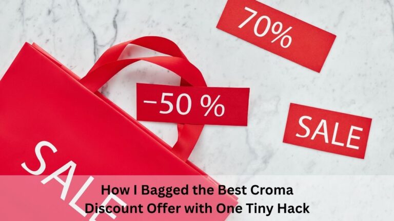 How I Bagged the Best Croma Discount Offer with One Tiny Hack