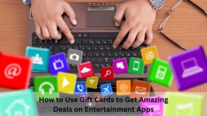 How to Use Gift Cards to Get Amazing Deals on Entertainment Apps