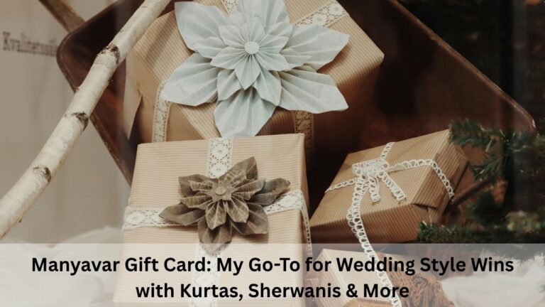 Manyavar Gift Card: My Go-To for Wedding Style Wins with Kurtas, Sherwanis & More